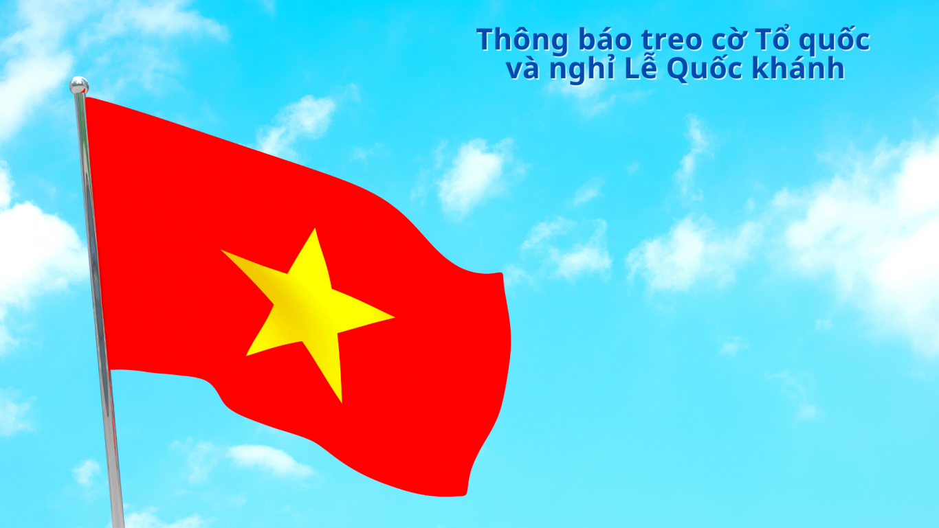 Thông báo treo cờ Tổ quốc và nghỉ Lễ Quốc khánh